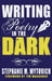 Writing Poetry in the Dark by Stephanie M. Wytovich