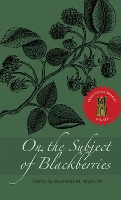 On the Subject of Blackberries by Stephanie M. Wytovich