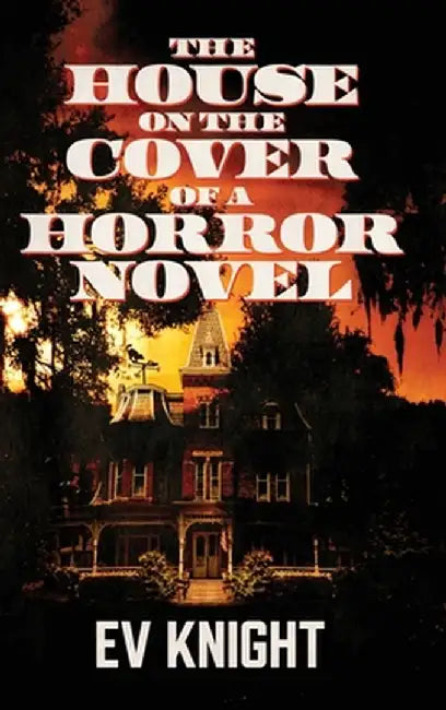 The House on the Cover of a Horror Novel by Ev Knight