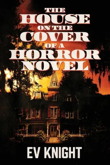 The House on the Cover of a Horror Novel by Ev Knight