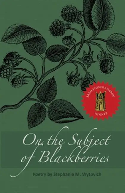 On the Subject of Blackberries by Stephanie M. Wytovich