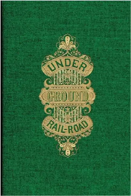 The Underground Rail Road by Still, William