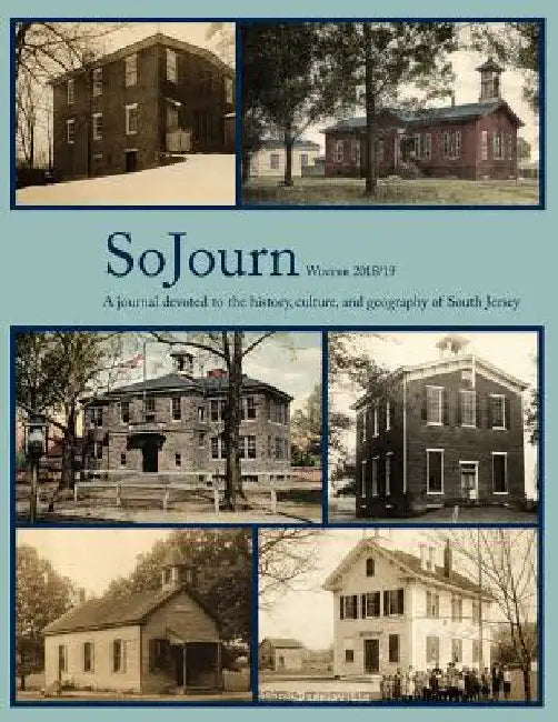 SoJourn 3.2, Winter 2018/19: A journal devoted to the history, culture, and geography of South Jersey by Tom Kinsella