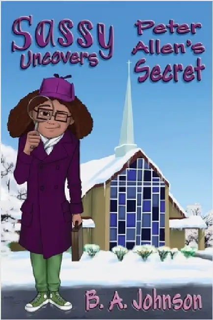 Sassy Uncovers Peter Allen's Secret by Johnson, B. A.