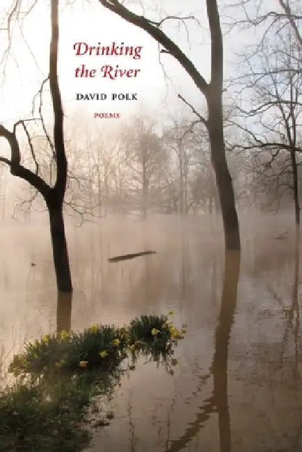 Drinking the River: Poems by David Polk