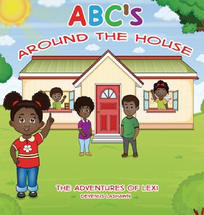 ABC's Around The House, The Adventures of Lexi by Devenus Lashawn