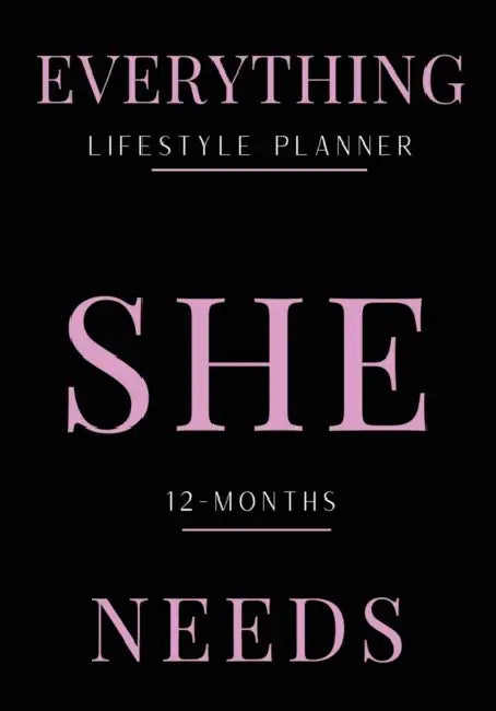 Everything She Needs Lifestyle Planner by Janae C. Belcher