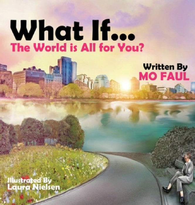 What if ... the world is for you? by Maureen Mo Faul, Laura Nielsen