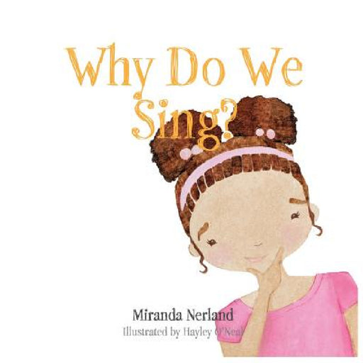 Why Do We Sing? by Miranda Nerland, Hayley O'Neal