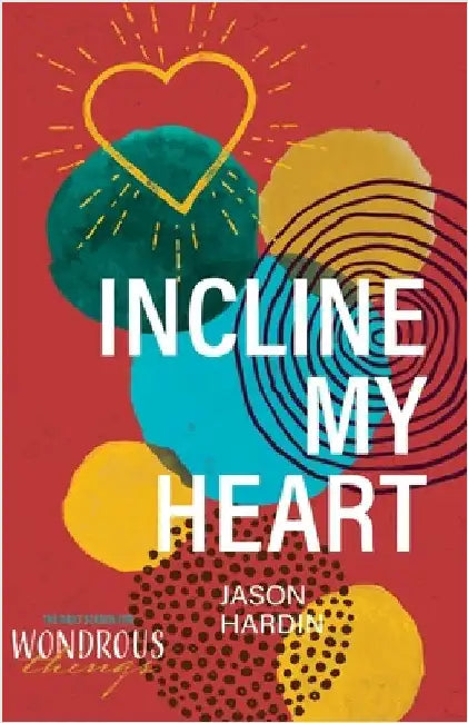 Incline My Heart by Hardin, Jason
