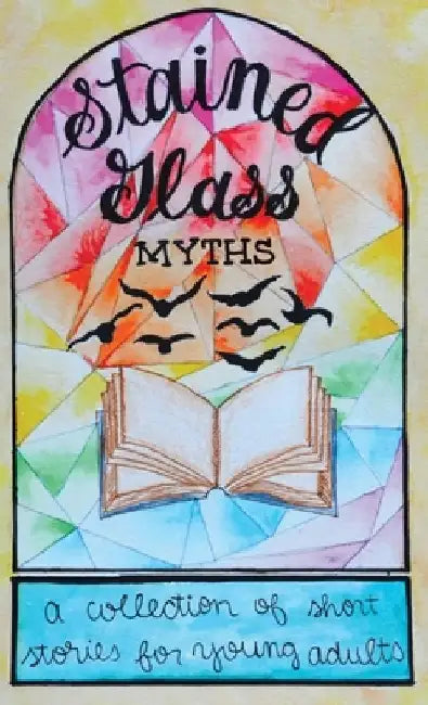 Stained Glass Myths by Jordan Nelson