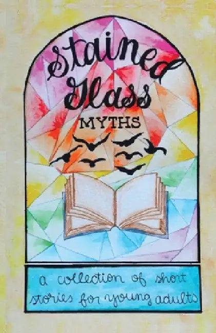 Stained Glass Myths: A Collection of Short Stories for Young Adults by Jordan Nelson