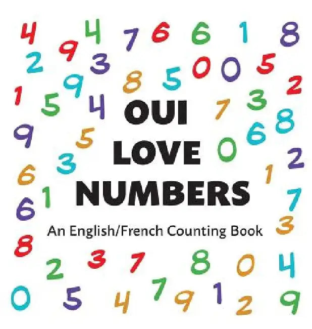 Oui Love Numbers: An English/French Bilingual Counting Book by Oui Love Books