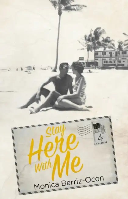 Stay Here with Me by Monica Berriz-Ocon
