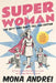 Superwoman: A Funny and Reflective Look at Single Motherhood, the Sh*t They Don't Tell You Edition by Mona Andrei
