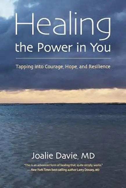 Healing the Power in You: Tapping Into Courage, Hope, and Resilience by Joalie Davie
