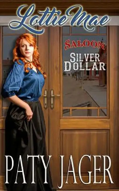 Lottie Mae: Silver Dollar Saloon by Paty Jager
