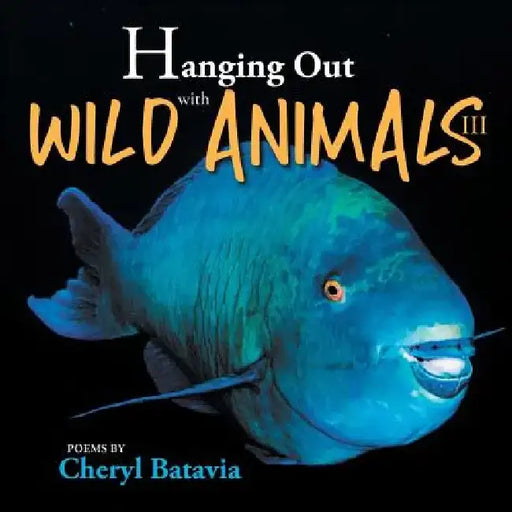 Hanging Out with Wild Animals - Book Three by Cheryl Batavia
