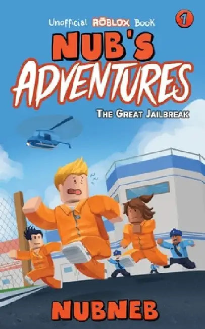 Nub's Adventures: The Great Jailbreak - An Unofficial Roblox Book by Nub Neb