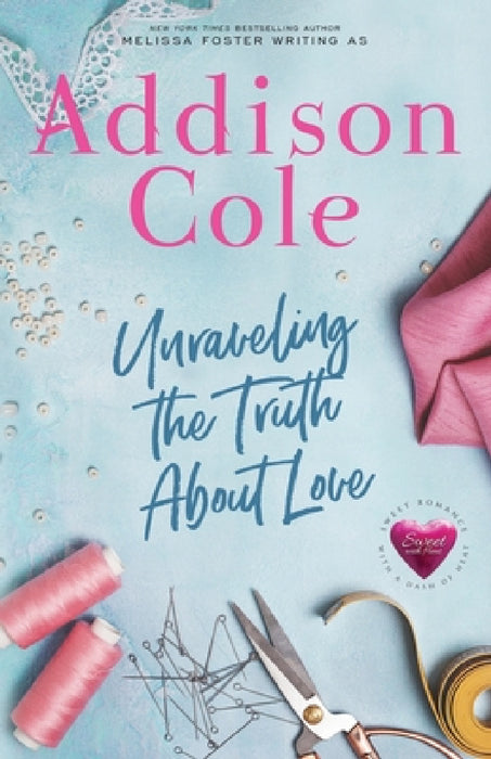 Unraveling the Truth About Love by Addison Cole