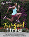 Feel-Good Fitness: Fun Workout Challenges to Inspire Your Fitness Streak by Alysia Montaño