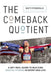 The Comeback Quotient: A Get-Real Guide to Building Mental Fitness in Sport and Life by Matt Fitzgerald