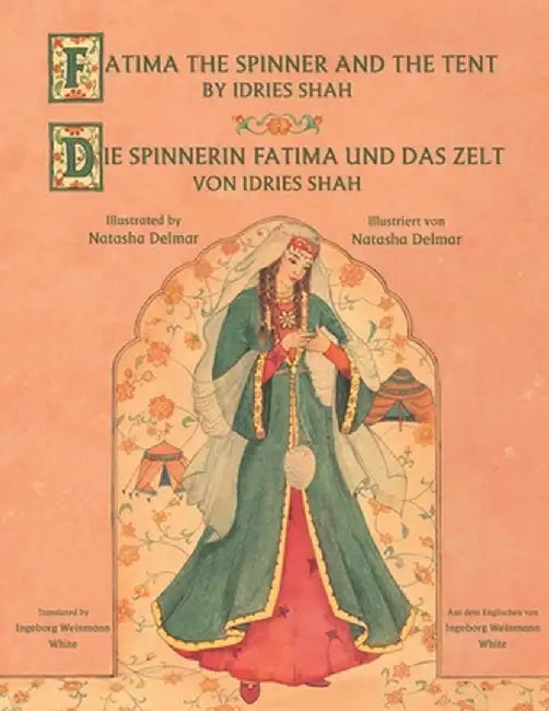 Fatima the Spinner and the Tent -- Die Spinnerin Fatima und das Zelt: English-German Edition by Idries Shah