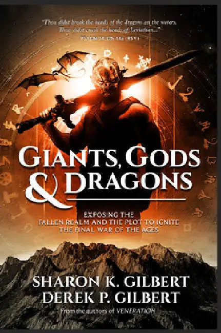 Giants, Gods, and Dragons: Exposing the Fallen Realm and the Plot to Ignite the Final War of the Ages by Sharon K. Gilbert