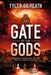 Gate of the Gods: Revelation, the Messiah, and the Second Coming of Babylon by Tyler Gilreath