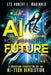 AI for Mankind's Future: A Christian Perspective on the Hi-Tech Revolution by Col Robert Maginnis
