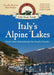 Italy's Alpine Lakes: Small-town Itineraries for the Foodie Traveler by Matt Walker, Zeneba Bowers