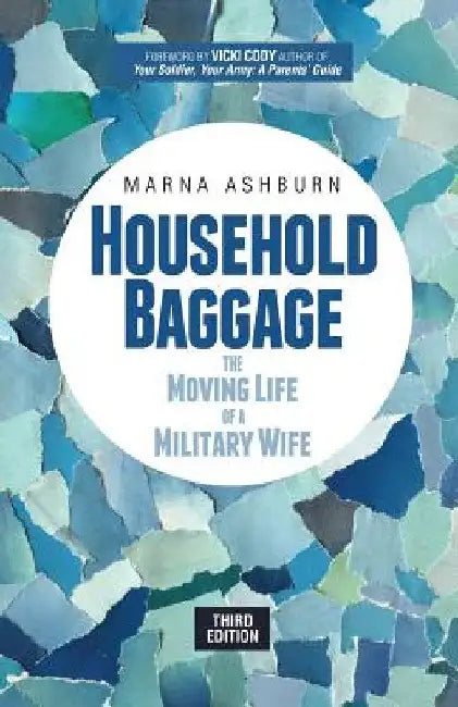Household Baggage: The Moving Life of a Military Wife by Marna Ashburn