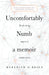 Uncomfortably Numb: a memoir about the life-altering diagnosis of multiple sclerosis by Meredith O'Brien