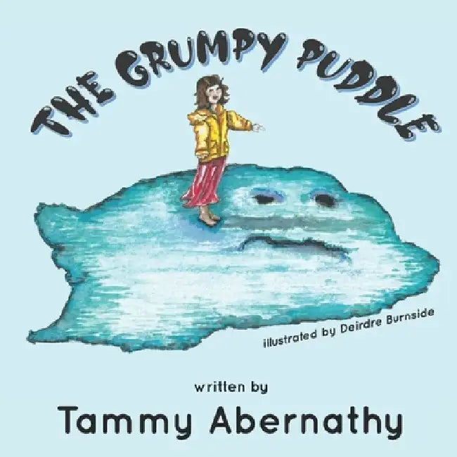 The Grumpy Puddle by Deirdre Burnside
