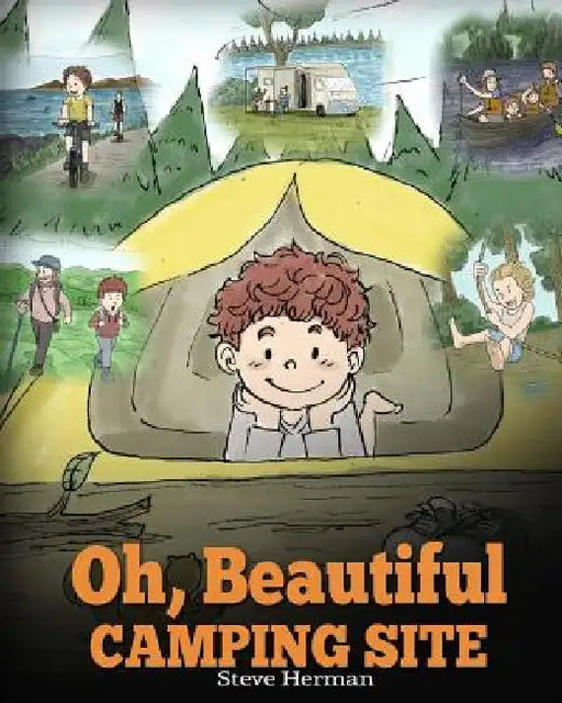 Oh, Beautiful Camping Site: Camping Book for Kids with Beautiful Illustrations. Stunning Nature Featuring RVs, Lakes, Waterfalls, Fishing, Hiking, by Steve Herman