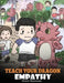 Teach Your Dragon Empathy: Help Your Dragon Understand Empathy. A Cute Children Story To Teach Kids Empathy, Compassion and Kindness. by Steve Herman