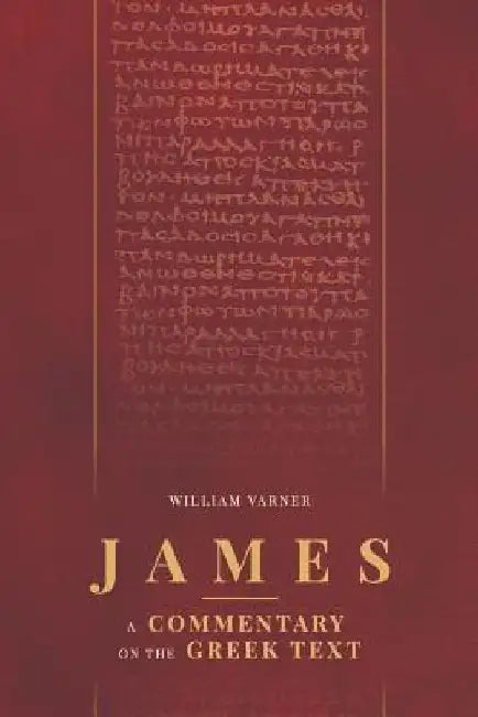 James: A Commentary on the Greek Text by William Varner