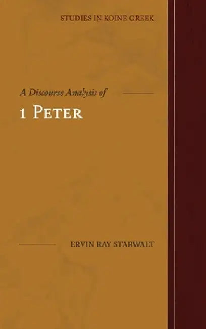 A Discourse Analysis of 1 Peter by Ervin Ray Starwalt