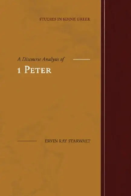 A Discourse Analysis of 1 Peter by Ervin Ray Starwalt