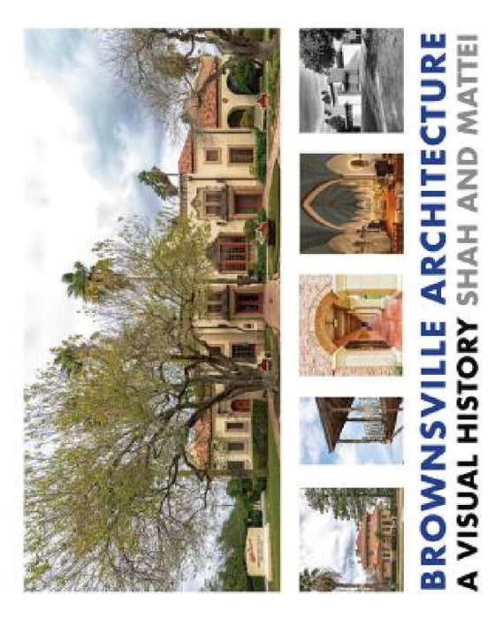 Brownsville Architecture: A Visual History: Pino Shah and Eileen Mattei by Pino Shah, Eileen Mattei, Carrie Rood