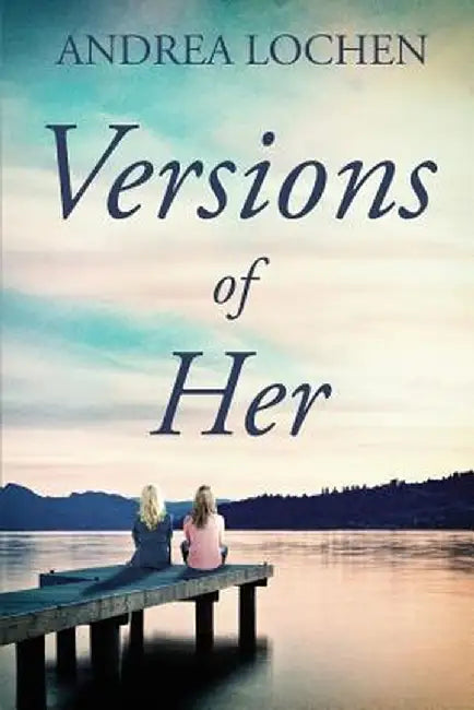 Versions of Her by Andrea Lochen