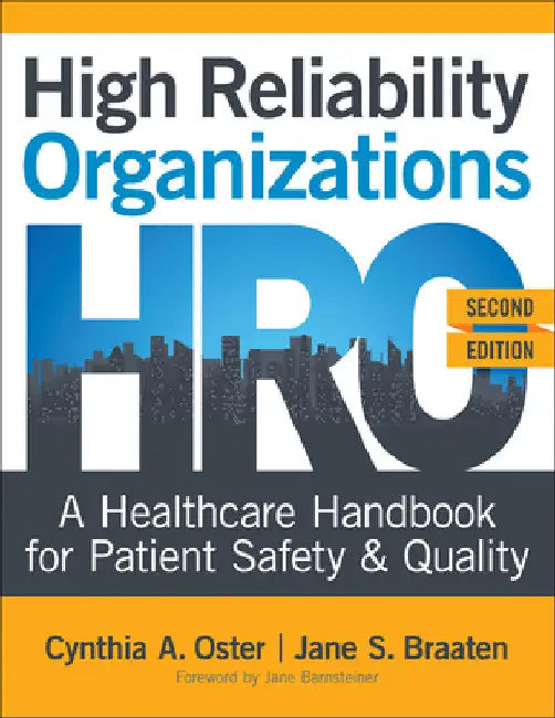 High Reliability Organizations, Second Edition: A Healthcare Handbook for Patient Safety & Quality by Cynthia A. Oster