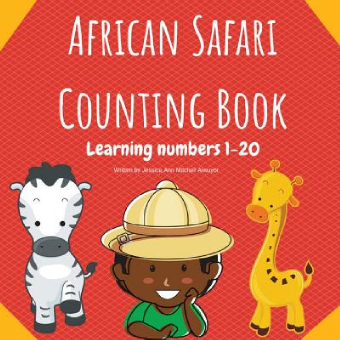 African Safari Counting Book: Learning Numbers 1-20 by Jessica Ann Mitchell Aiwuyor