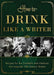 How to Drink Like a Writer by The Editors of Apollo Publishers