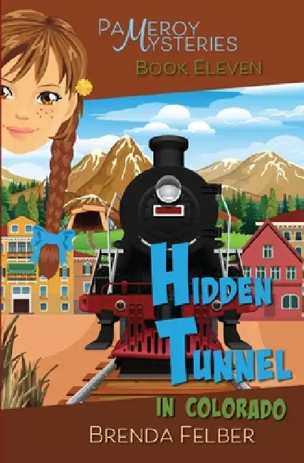 Hidden Tunnel, A Pameroy Mystery in Colorado by Brenda Felber
