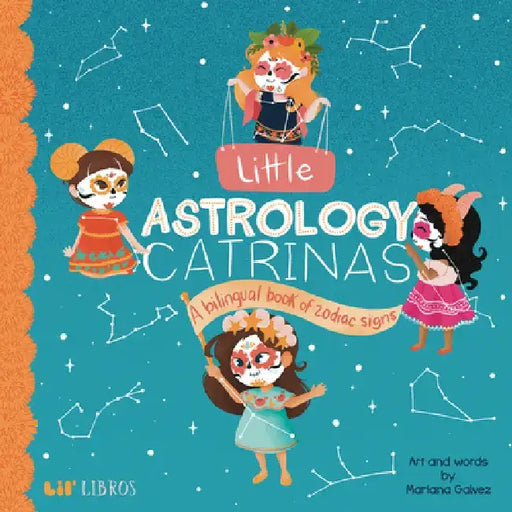 Little Astrology Catrinas: A Bilingual Book about Zodiac Signs by Mariana Galvez