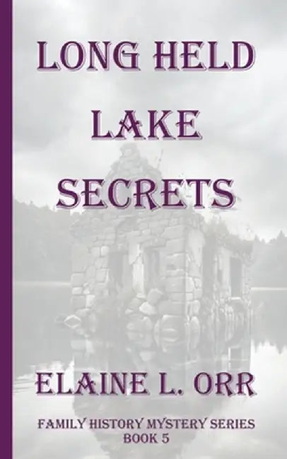 Long Held Lake Secrets by Elaine L. Orr