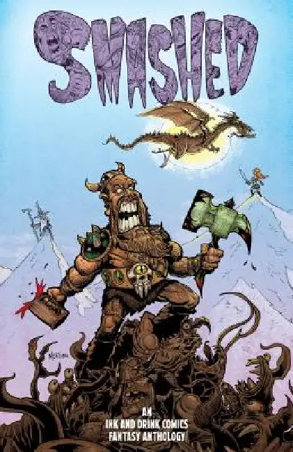 Smashed: An Ink and Drink Comics Fantasy Anthology by Carlos Gabriel Ruiz, Steve Higgins, Jason Green