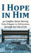 I Hope in Him: 40 Insights about Moving from Despair to Deliverance through the Life of Job by Peter DeHaan