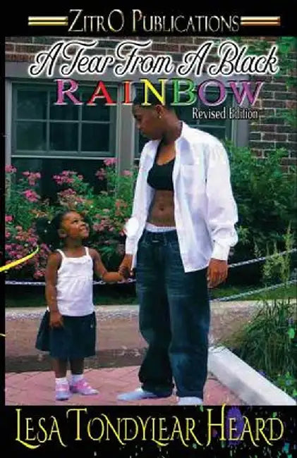 A Tear from a Black Rainbow: Revised Edition by Lesa Tondylear Heard